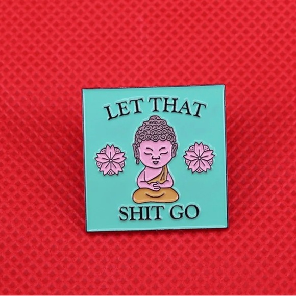 ‘ Let that Sh*t Go” Buddha Pin - Picture 4 of 6